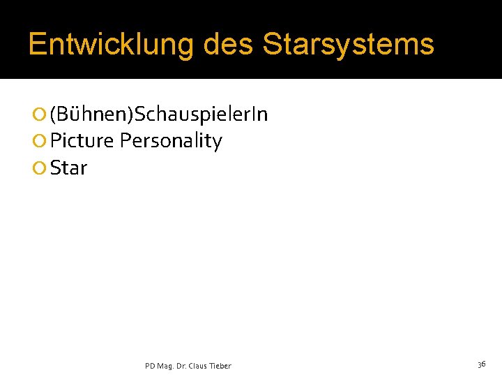 Entwicklung des Starsystems ¡ (Bühnen)Schauspieler. In ¡ Picture Personality ¡ Star PD Mag. Dr.