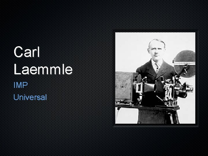Carl Laemmle IMP Universal 