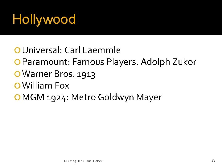 Hollywood ¡ Universal: Carl Laemmle ¡ Paramount: Famous Players. Adolph Zukor ¡ Warner Bros.
