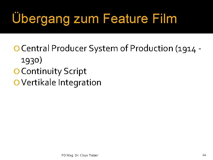 Übergang zum Feature Film ¡ Central Producer System of Production (1914 - 1930) ¡