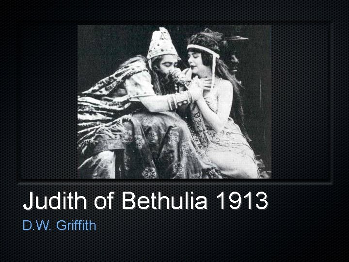 Judith of Bethulia 1913 D. W. Griffith 