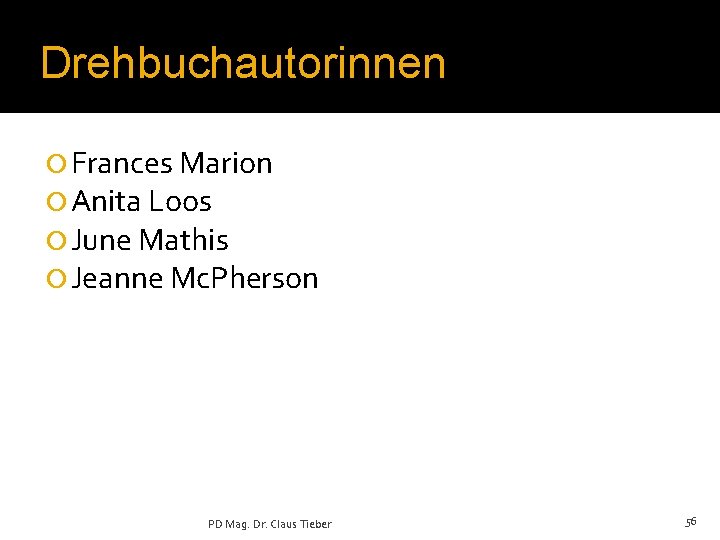 Drehbuchautorinnen ¡ Frances Marion ¡ Anita Loos ¡ June Mathis ¡ Jeanne Mc. Pherson