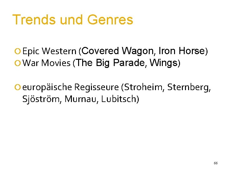 Trends und Genres ¡ Epic Western (Covered Wagon, Iron Horse) ¡ War Movies (The
