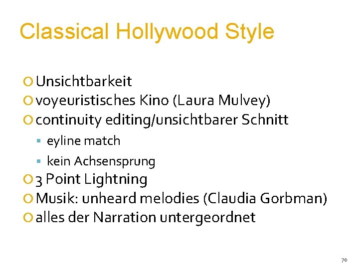 Classical Hollywood Style ¡ Unsichtbarkeit ¡ voyeuristisches Kino (Laura Mulvey) ¡ continuity editing/unsichtbarer Schnitt