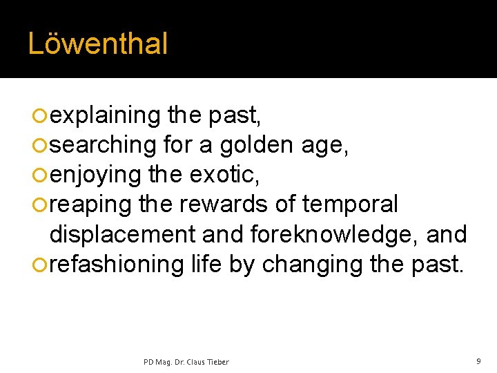 Löwenthal ¡explaining the past, ¡searching for a golden age, ¡enjoying the exotic, ¡reaping the