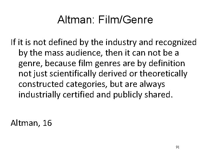 Altman: Film/Genre If it is not defined by the industry and recognized by the