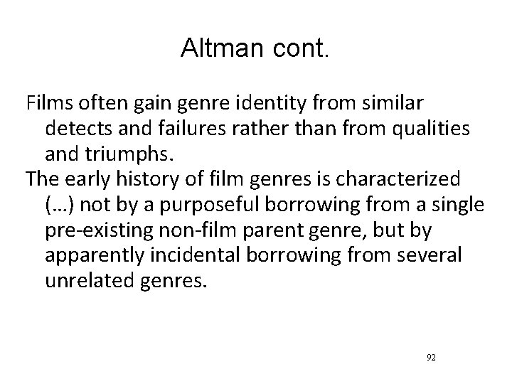 Altman cont. Films often gain genre identity from similar detects and failures rather than