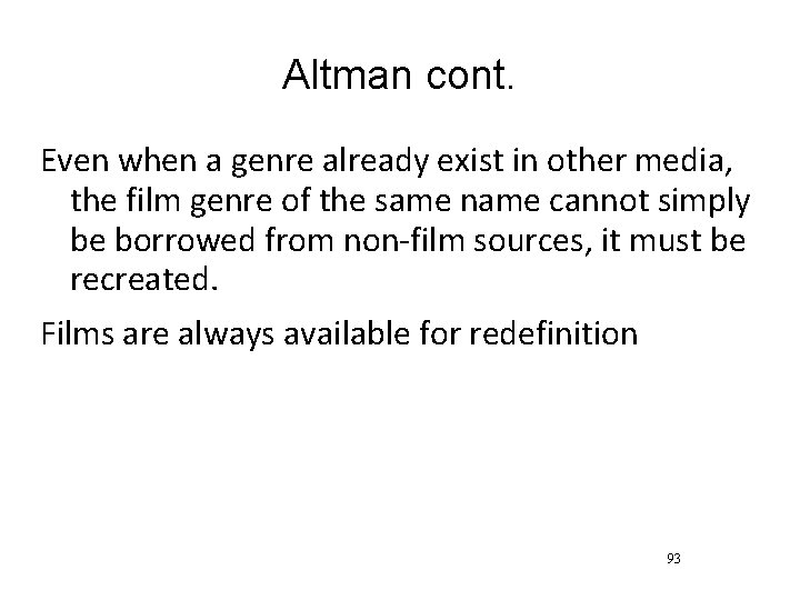 Altman cont. Even when a genre already exist in other media, the film genre