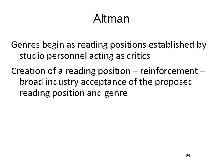 Altman Genres begin as reading positions established by studio personnel acting as critics Creation