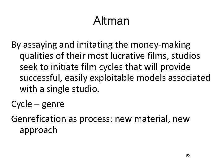 Altman By assaying and imitating the money-making qualities of their most lucrative films, studios