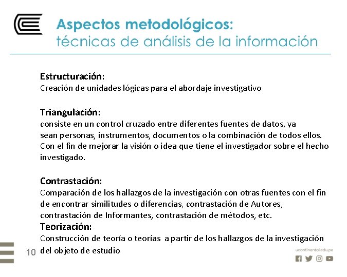 Estructuración: Creación de unidades lógicas para el abordaje investigativo Triangulación: consiste en un control