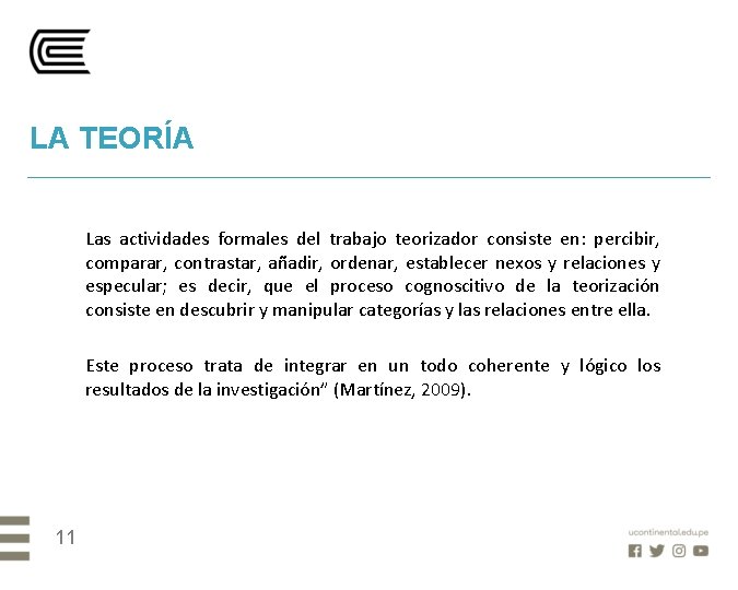 LA TEORÍA Las actividades formales del trabajo teorizador consiste en: percibir, comparar, contrastar, añadir,