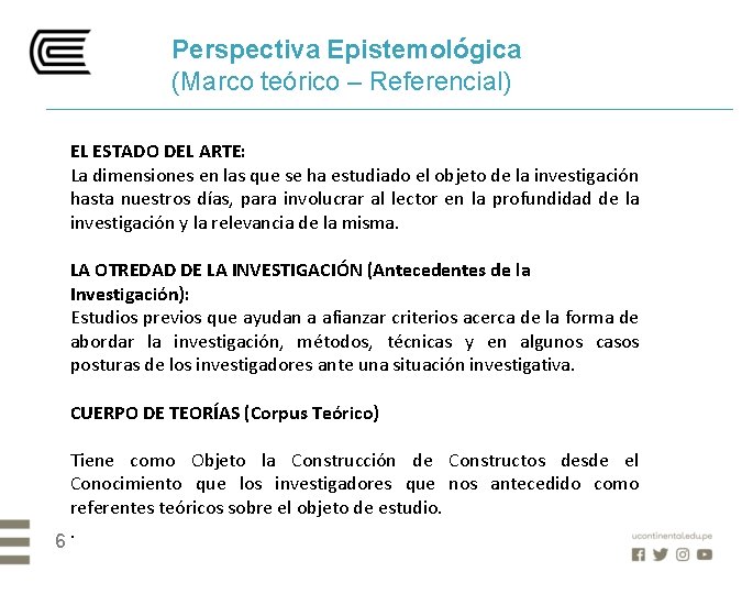 Perspectiva Epistemológica (Marco teórico – Referencial) EL ESTADO DEL ARTE: La dimensiones en las