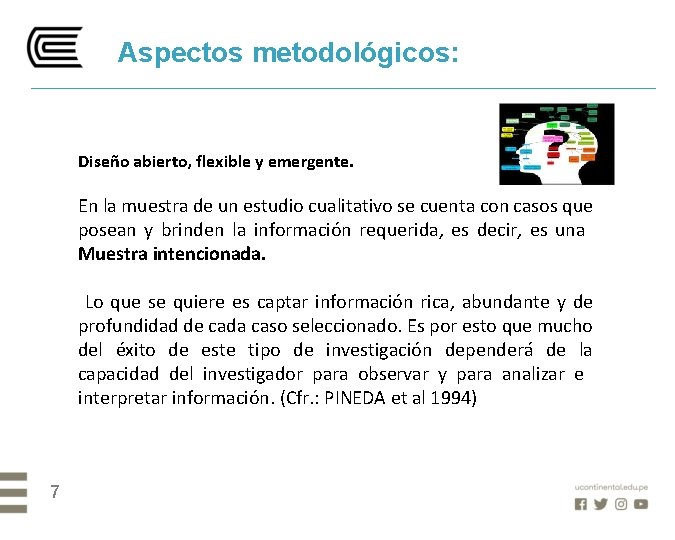 Aspectos metodológicos: Diseño abierto, flexible y emergente. En la muestra de un estudio cualitativo