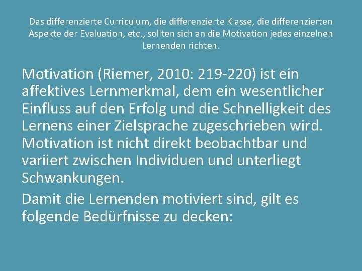 Das differenzierte Curriculum, die differenzierte Klasse, die differenzierten Aspekte der Evaluation, etc. , sollten