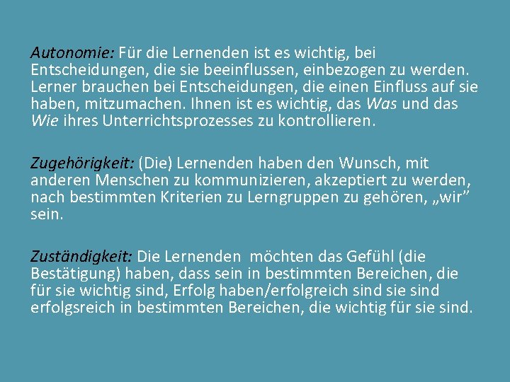 Autonomie: Für die Lernenden ist es wichtig, bei Entscheidungen, die sie beeinflussen, einbezogen zu