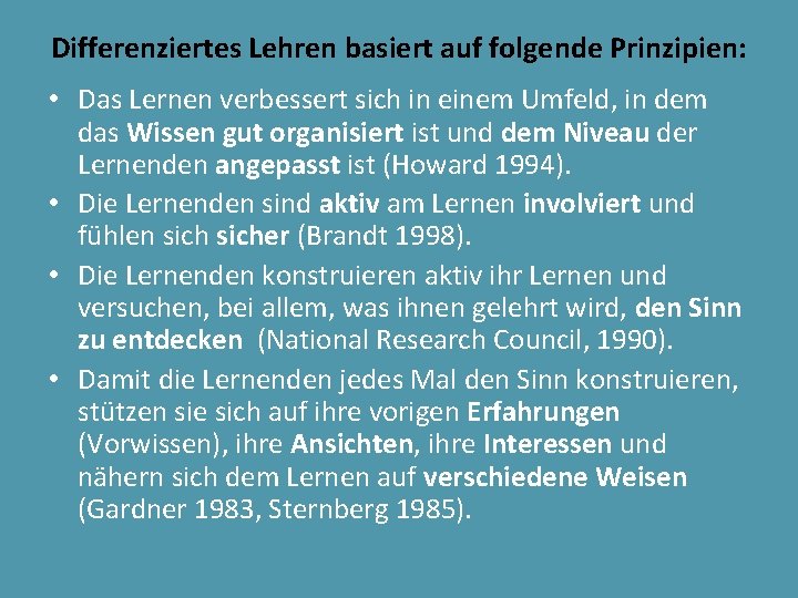 Differenziertes Lehren basiert auf folgende Prinzipien: • Das Lernen verbessert sich in einem Umfeld,