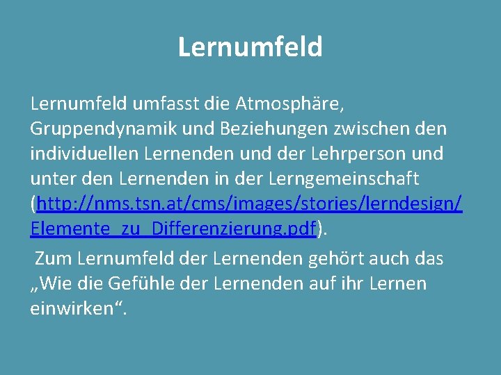 Lernumfeld umfasst die Atmosphäre, Gruppendynamik und Beziehungen zwischen den individuellen Lernenden und der Lehrperson