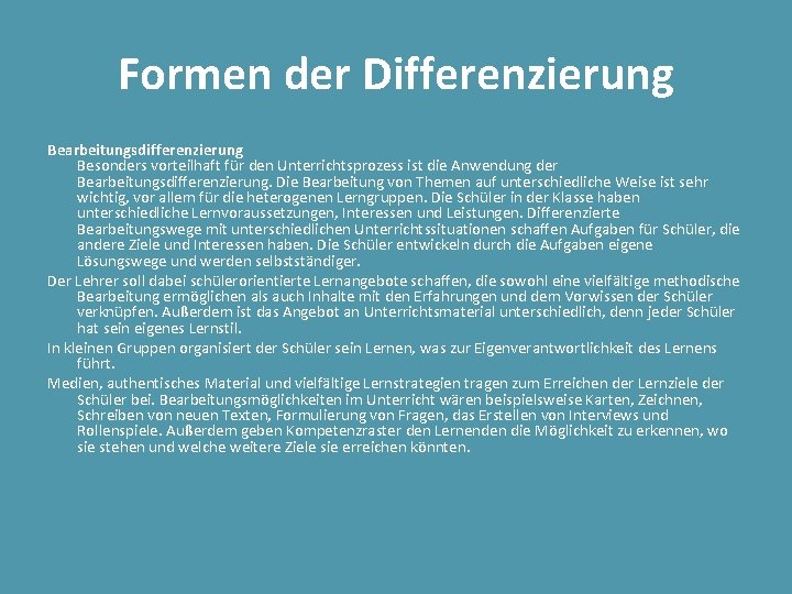 Formen der Differenzierung Bearbeitungsdifferenzierung Besonders vorteilhaft für den Unterrichtsprozess ist die Anwendung der Bearbeitungsdifferenzierung.