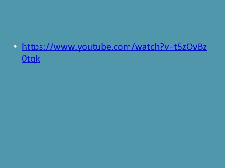  • https: //www. youtube. com/watch? v=t 5 z. Ov. Bz 0 tqk 