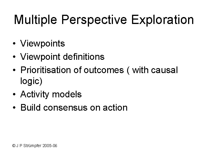 Multiple Perspective Exploration • Viewpoints • Viewpoint definitions • Prioritisation of outcomes ( with Multiple Perspective Exploration • Viewpoints • Viewpoint definitions • Prioritisation of outcomes ( with