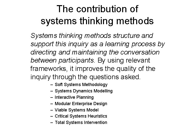 The contribution of systems thinking methods Systems thinking methods structure and support this inquiry The contribution of systems thinking methods Systems thinking methods structure and support this inquiry