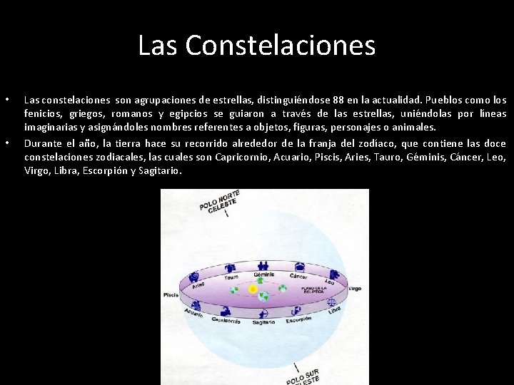 Las Constelaciones • • Las constelaciones son agrupaciones de estrellas, distinguiéndose 88 en la