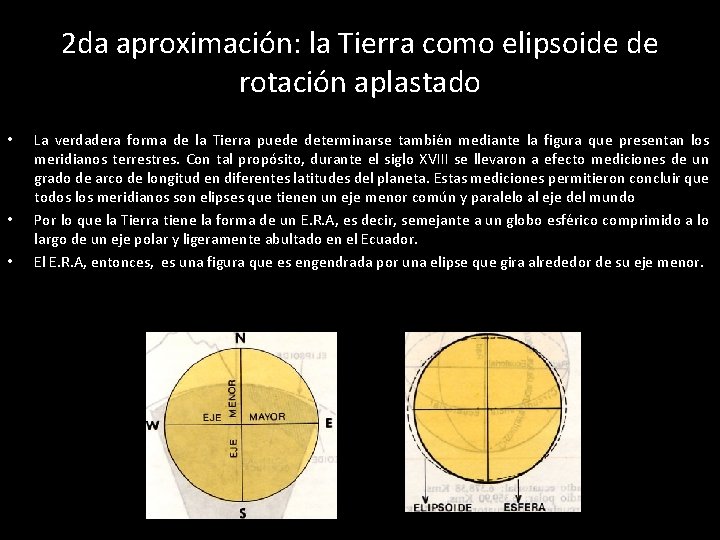 2 da aproximación: la Tierra como elipsoide de rotación aplastado • • • La