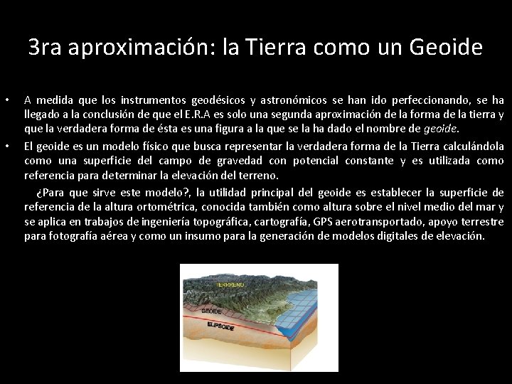 3 ra aproximación: la Tierra como un Geoide • • A medida que los