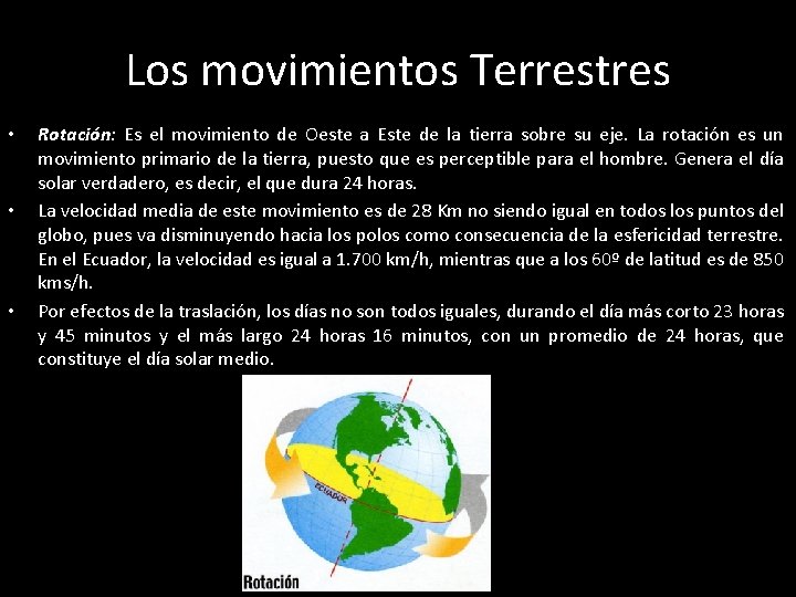 Los movimientos Terrestres • • • Rotación: Es el movimiento de Oeste a Este