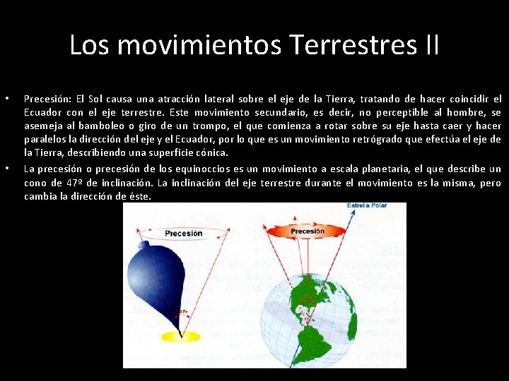 Los movimientos Terrestres II • • Precesión: El Sol causa una atracción lateral sobre