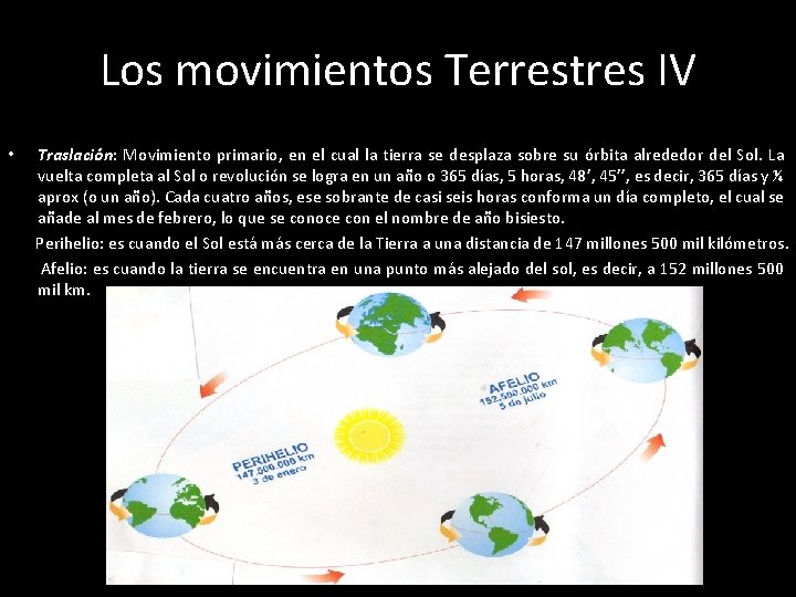 Los movimientos Terrestres IV • Traslación: Movimiento primario, en el cual la tierra se