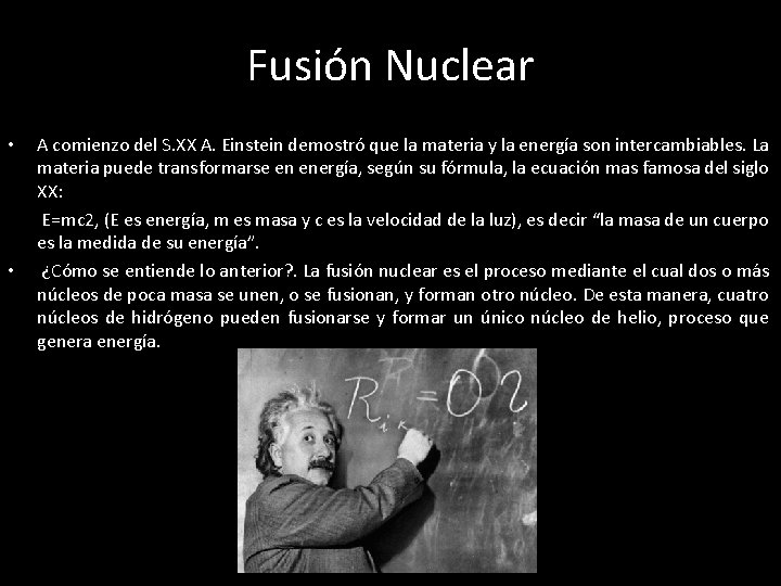 Fusión Nuclear • • A comienzo del S. XX A. Einstein demostró que la