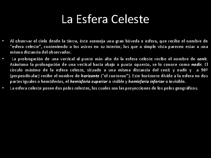 La Esfera Celeste • • • Al observar el cielo desde la tierra, éste