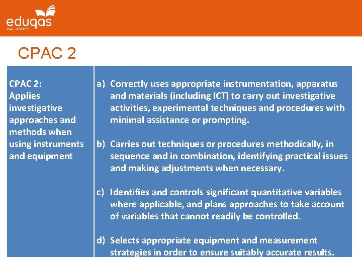 CPAC 2: Applies investigative approaches and methods when using instruments and equipment a) Correctly