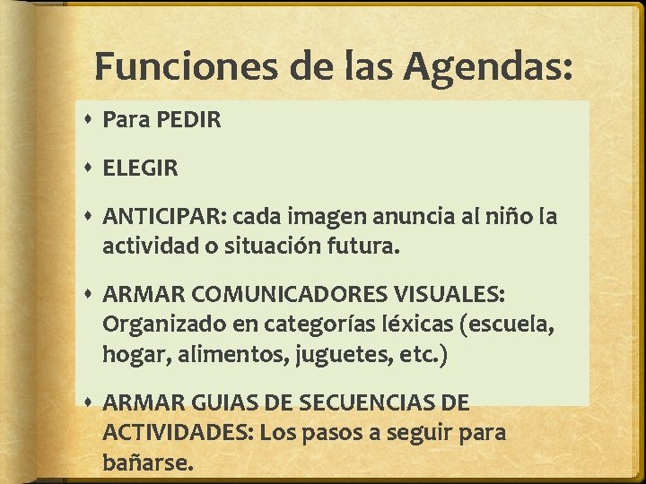 Funciones de las Agendas: Para PEDIR ELEGIR ANTICIPAR: cada imagen anuncia al niño la Funciones de las Agendas: Para PEDIR ELEGIR ANTICIPAR: cada imagen anuncia al niño la