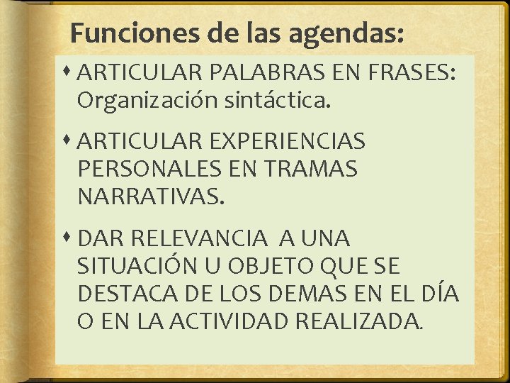 Funciones de las agendas: ARTICULAR PALABRAS EN FRASES: Organización sintáctica. ARTICULAR EXPERIENCIAS PERSONALES EN Funciones de las agendas: ARTICULAR PALABRAS EN FRASES: Organización sintáctica. ARTICULAR EXPERIENCIAS PERSONALES EN