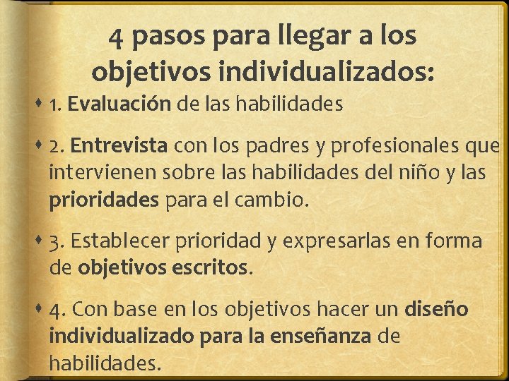 4 pasos para llegar a los objetivos individualizados: 1. Evaluación de las habilidades 2. 4 pasos para llegar a los objetivos individualizados: 1. Evaluación de las habilidades 2.