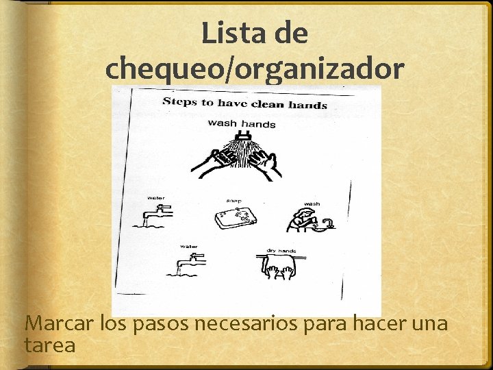 Lista de chequeo/organizador Marcar los pasos necesarios para hacer una tarea Lista de chequeo/organizador Marcar los pasos necesarios para hacer una tarea