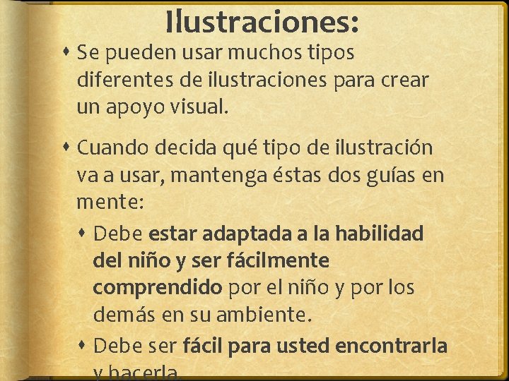 Ilustraciones: Se pueden usar muchos tipos diferentes de ilustraciones para crear un apoyo visual. Ilustraciones: Se pueden usar muchos tipos diferentes de ilustraciones para crear un apoyo visual.