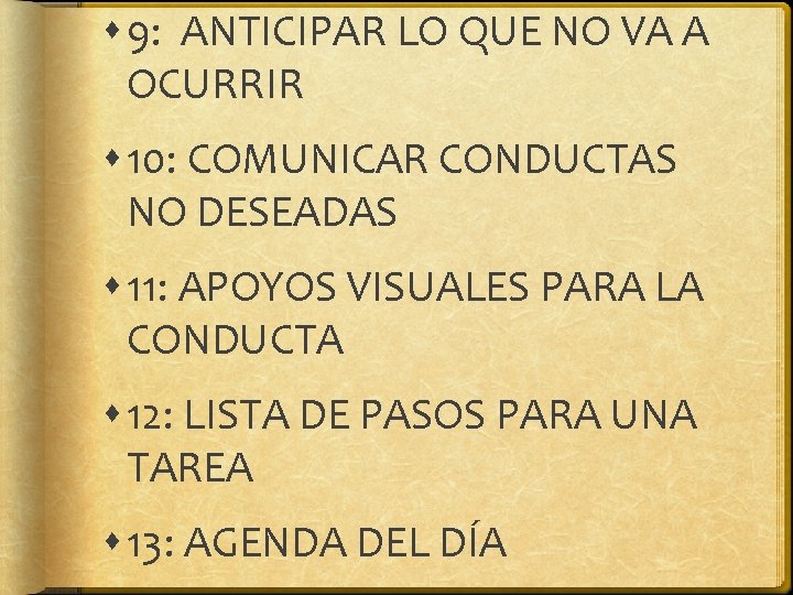 9: ANTICIPAR LO QUE NO VA A OCURRIR 10: COMUNICAR CONDUCTAS NO DESEADAS 9: ANTICIPAR LO QUE NO VA A OCURRIR 10: COMUNICAR CONDUCTAS NO DESEADAS