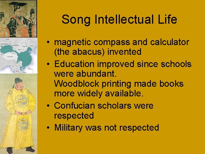 Song Intellectual Life • magnetic compass and calculator (the abacus) invented • Education improved