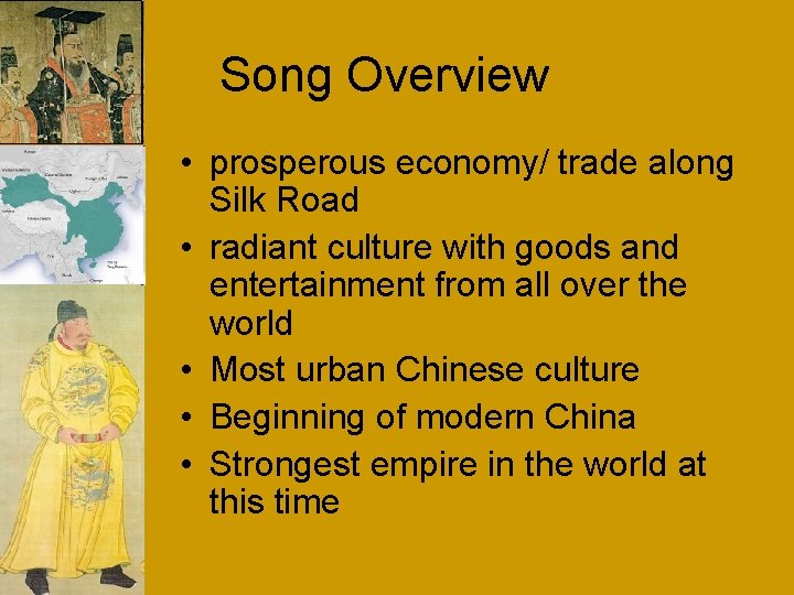 Song Overview • prosperous economy/ trade along Silk Road • radiant culture with goods