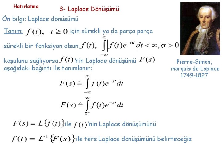 Hatırlatma 3 - Laplace Dönüşümü Ön bilgi: Laplace dönüşümü Tanım: için sürekli ya da