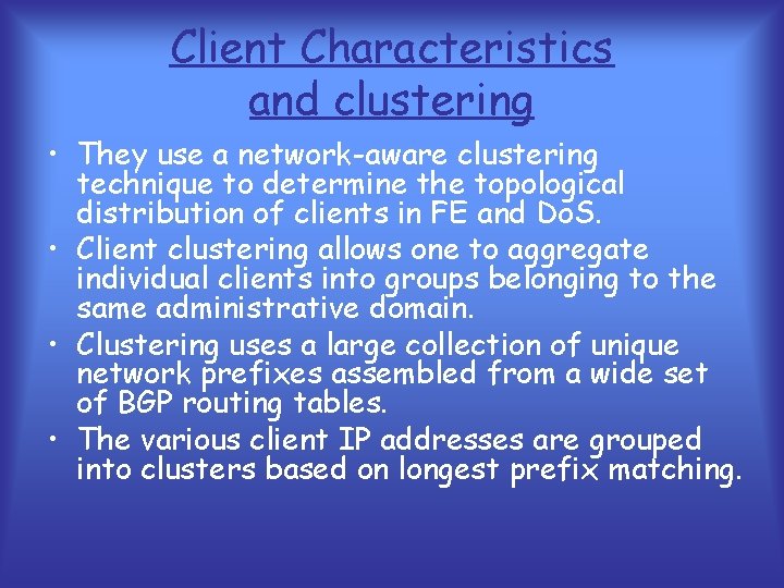 Client Characteristics and clustering • They use a network-aware clustering technique to determine the