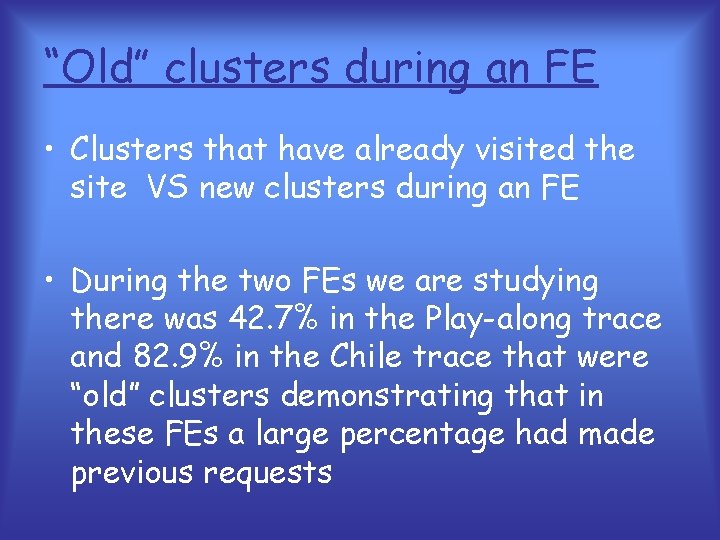 “Old” clusters during an FE • Clusters that have already visited the site VS