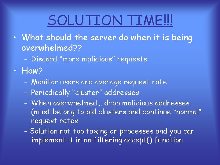 SOLUTION TIME!!! • What should the server do when it is being overwhelmed? ?