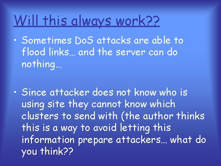 Will this always work? ? • Sometimes Do. S attacks are able to flood