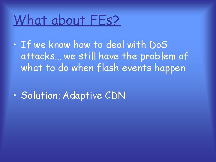 What about FEs? • If we know how to deal with Do. S attacks…