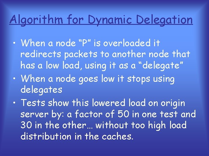 Algorithm for Dynamic Delegation • When a node “P” is overloaded it redirects packets